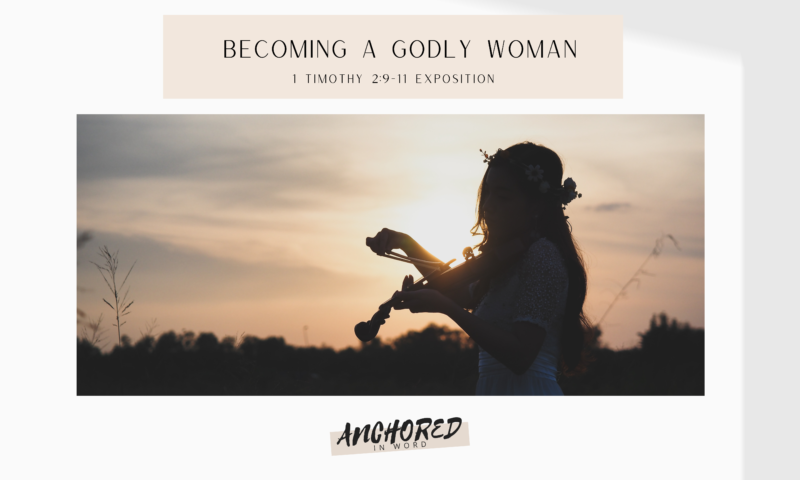 Powerful Characteristics Of Becoming A Godly Woman Timothy