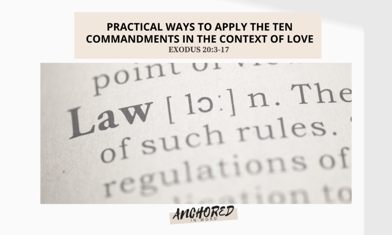 Practical Ways to Apply the Ten Commandments in The Context of Love.