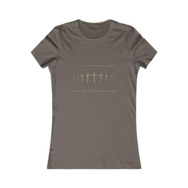 Jesus Died, Rose and He's coming Back Women's Favorite Tee - Image 3