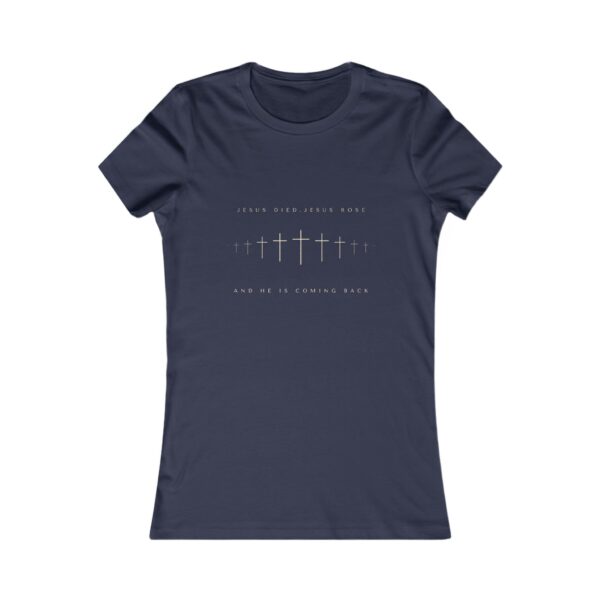 Jesus Died, Rose and He's coming Back Women's Favorite Tee - Image 7