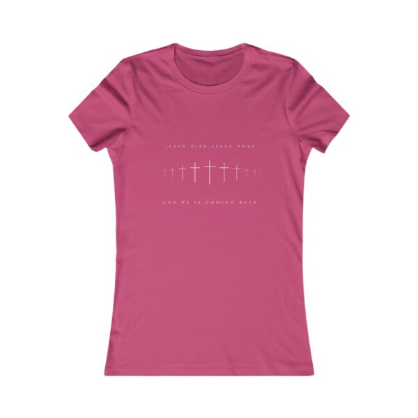 Jesus Died, Rose and He's coming Back Women's Favorite Tee - Image 11